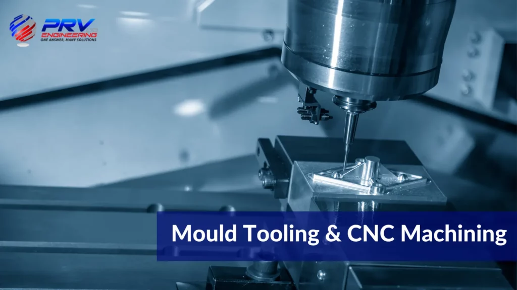 Mould Tooling and CNC Machines